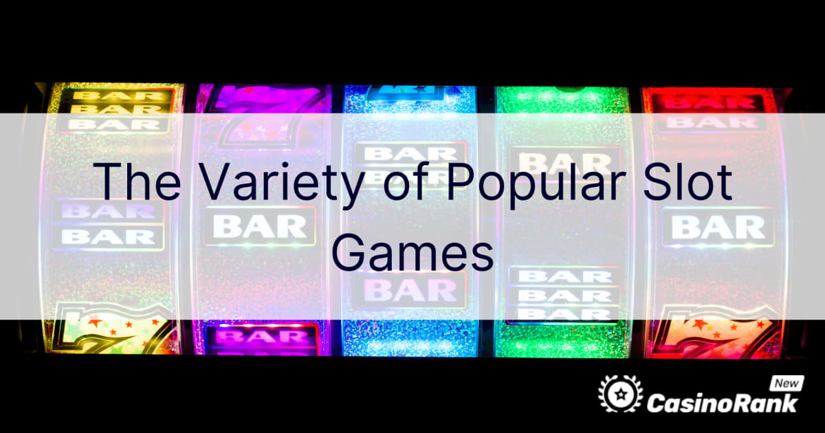 The Variety of Popular Slot Games